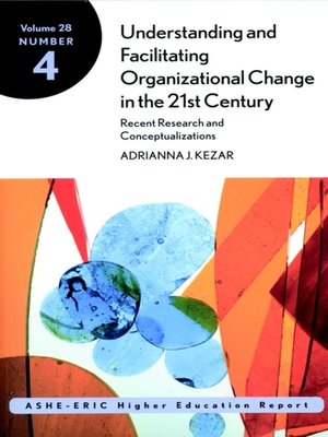 cover image of Understanding and Facilitating Organizational Change in the 21st Century